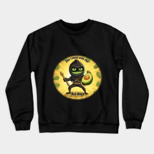 Don't mess with 'The Avo-Ninja' Crewneck Sweatshirt